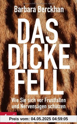 Das dicke Fell: Wie Sie sich vor Frustfallen und Nervensägen schützen