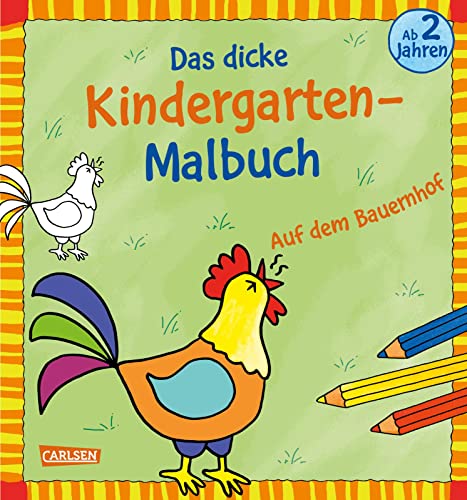 Ausmalbilder für Kita-Kinder: Das dicke Kindergarten-Malbuch: Auf dem Bauernhof: Für Kinder ab 2 Jahren - mit Reimen und bunten Vorlagen