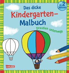 Das dicke Kindergarten-Malbuch: Draußen unterwegs von Carlsen