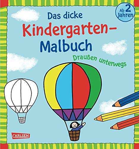 Ausmalbilder für Kita-Kinder: Das dicke Kindergarten-Malbuch: Draußen unterwegs: Malen ab 2 Jahren