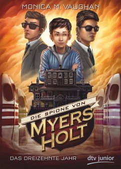 Das dreizehnte Jahr / Die Spione von Myers Holt Bd.3 von DTV