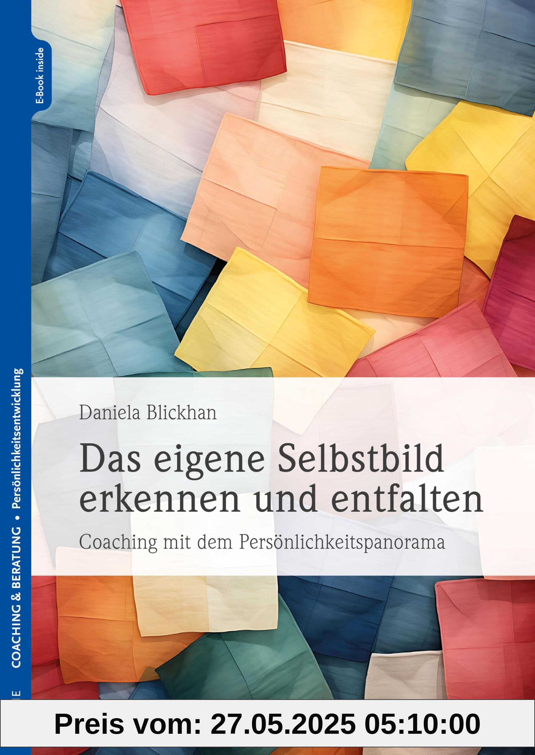 Das eigene Selbstbild erkennen und entfalten: Coaching mit dem Persönlichkeits-Panorama Das eigene Selbstbild erkennen und entfalten: Coaching mit dem Persönlichkeits-Panorama