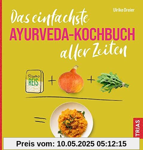 Das einfachste Ayurveda-Kochbuch aller Zeiten (Die einfachsten aller Zeiten)