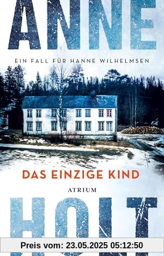 Das einzige Kind: Ein Fall für Hanne Wilhelmsen (Hanne-Wilhelmsen-Reihe)