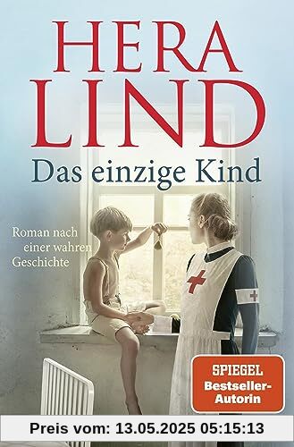 Das einzige Kind: Roman nach einer wahren Geschichte | Der große neue Tatsachenroman der Nr.-1-Spiegel-Bestseller-Autorin | Das herzergreifende Schicksal eines kleinen Kriegswaisen