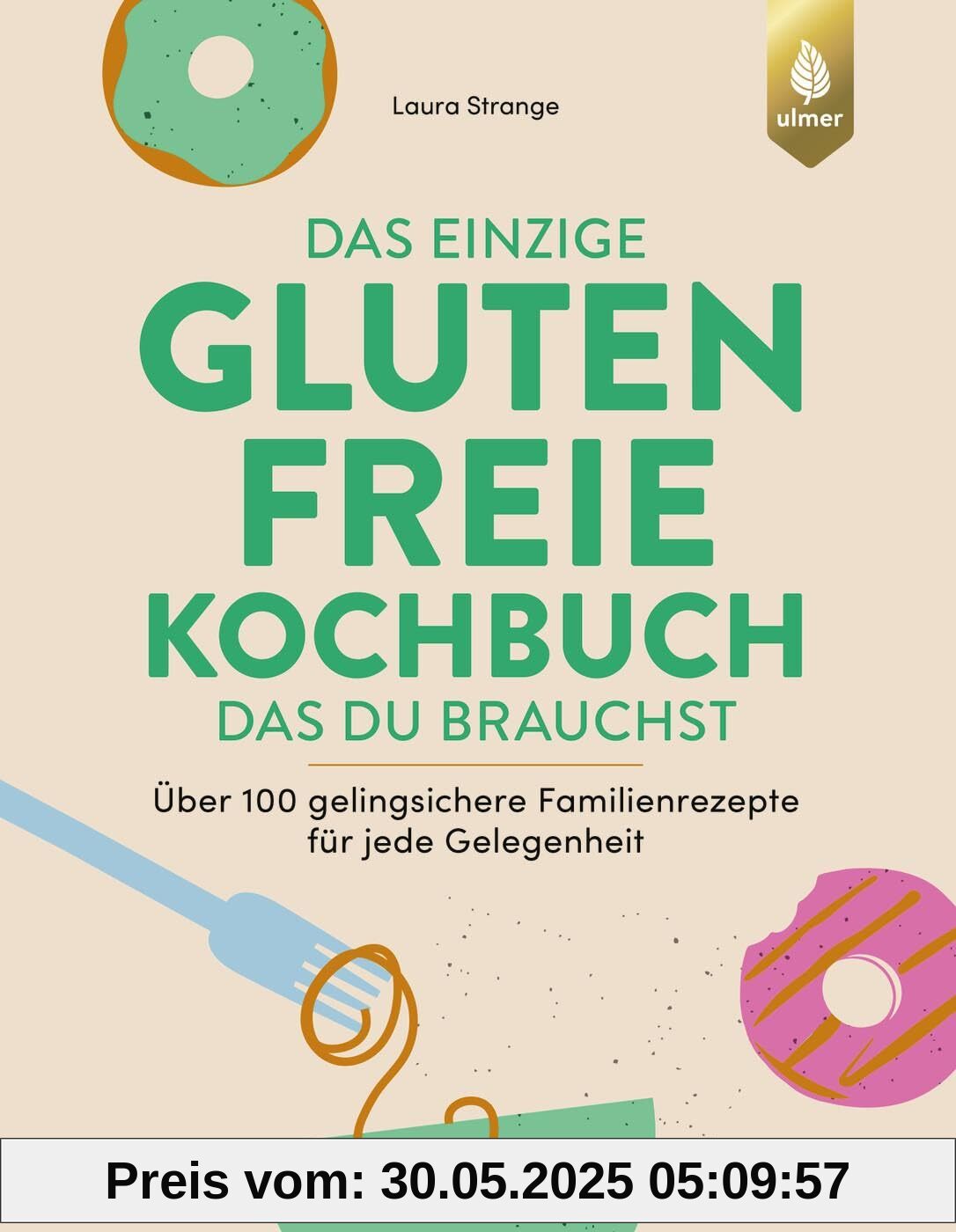 Das einzige glutenfreie Kochbuch, das du brauchst: Über 100 gelingsichere Familienrezepte für jede Gelegenheit. Mit vielen veganen, vegetarischen, ... Alltag mit Zöliakie und Glutenintoleranz Das einzige glutenfreie Kochbuch, das du brauchst: Über 100 gelingsichere Familienrezepte für jede Gelegenheit. Mit vielen veganen, vegetarischen, ... Alltag mit Zöliakie und Glutenintoleranz