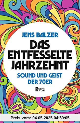 Das entfesselte Jahrzehnt: Sound und Geist der 70er