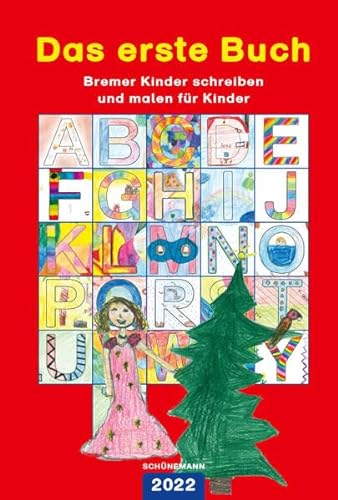Das erste Buch 2022: Bremer Kinder schreiben und malen für Kinder von Carl Ed. Schünemann