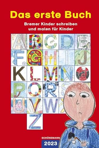 Das erste Buch 2023: Bremer Kinder schreiben und malen für Kinder von Carl Ed. Schünemann