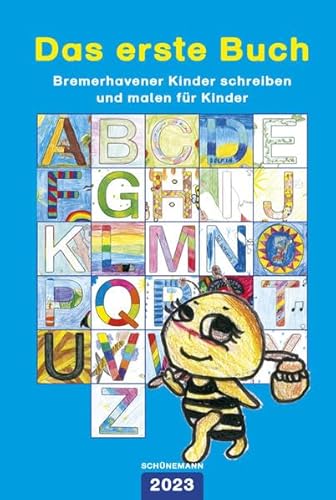 Das erste Buch 2023: Bremerhavener Kinder schreiben und malen für Kinder von Carl Ed. Schünemann