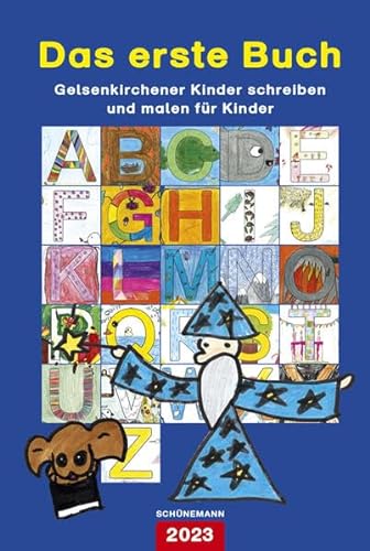 Das erste Buch 2023: Gelsenkirchener Kinder schreiben und malen für Kinder von Carl Ed. Schünemann