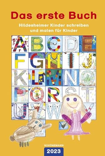 Das erste Buch 2023: Hildesheimer Kinder schreiben und malen für Kinder von Carl Ed. Schünemann