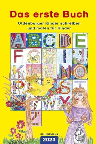 Das erste Buch 2023: Oldenburger Kinder schreiben und malen für Kinder von Carl Ed. Schünemann