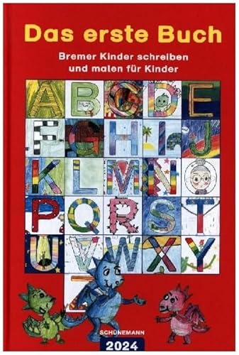 Das erste Buch 2024: Bremer Kinder schreiben und malen für Kinder von Carl Ed. Schünemann