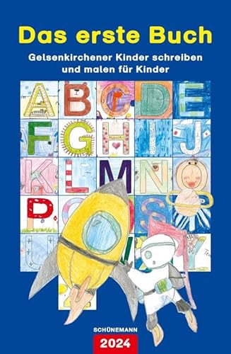Das erste Buch 2024: Gelsenkirchener Kinder schreiben und malen für Kinder von Carl Ed. Schünemann