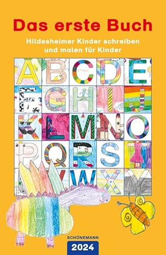 Das erste Buch 2024: Hildesheimer Kinder schreiben und malen für Kinder von Carl Ed. Schünemann