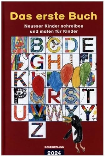 Das erste Buch 2024: Neusser Kinder schreiben und malen für Kinder von Carl Ed. Schünemann