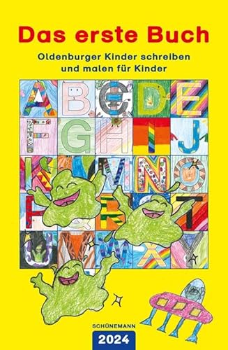 Das erste Buch 2024: Oldenburger Kinder schreiben und malen für Kinder von Carl Ed. Schünemann