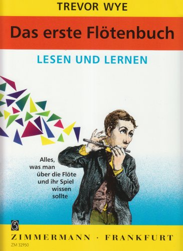 Das erste Flötenbuch: Lesen und Lernen. Alles, was man über die Flöte und ihr Spiel wissen sollte. Flöte. von Zimmermann Musikverlag KG