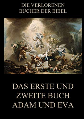 Das erste und zweite Buch Adam und Eva (Die verlorenen Bücher der Bibel (Print), Band 27)
