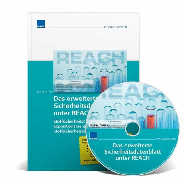 Das erweiterte Sicherheitsdatenblatt unter REACH (mit CD-ROM): Stoffsicherheitsbeurteilung, Ex...