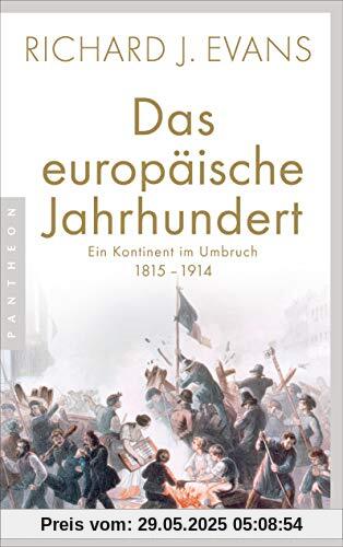 Das europäische Jahrhundert: Ein Kontinent im Umbruch - 1815-1914