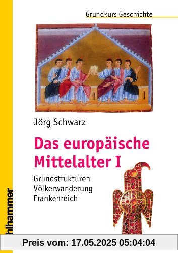 Das europäische Mittelalter I: Grundstrukturen - Völkerwanderung - Frankenreich (Grundkurs Geschichte)