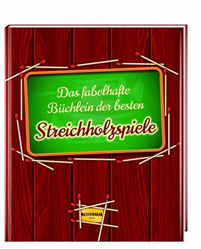 Das fabelhafte Büchlein der besten Streichholzspiele