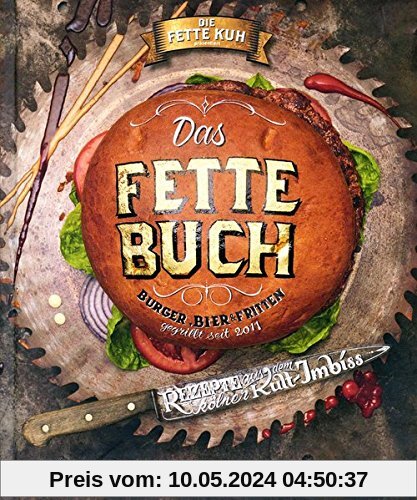 Das fette Buch: Burger, Bier & Fritten