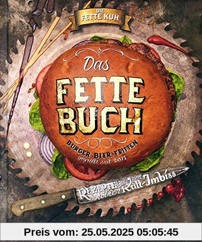 Das fette Buch: Burger, Bier & Fritten