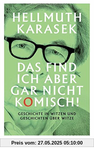 Das find ich aber gar nicht komisch!: Geschichte in Witzen und Geschichten über Witze Das find ich aber gar nicht komisch!: Geschichte in Witzen und Geschichten über Witze