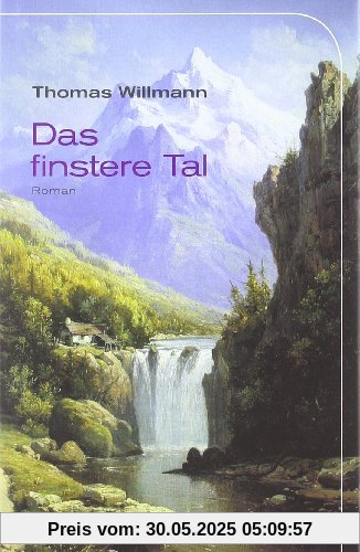 Das finstere Tal: Roman