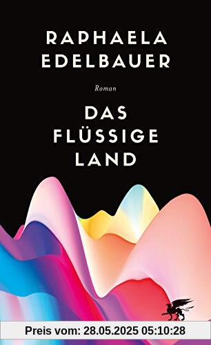 Das flüssige Land: Roman