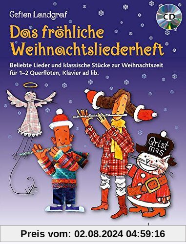 Das fröhliche Weihnachtsliederheft: Beliebte Lieder und klassische Stücke zur Weihnachtszeit. 1-2 Flöten, Klavier ad lib.. Spielbuch mit CD. (Die fröhliche Querflöte)