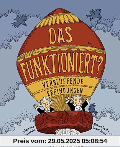 Das funktioniert?: Verblüffende Erfindungen