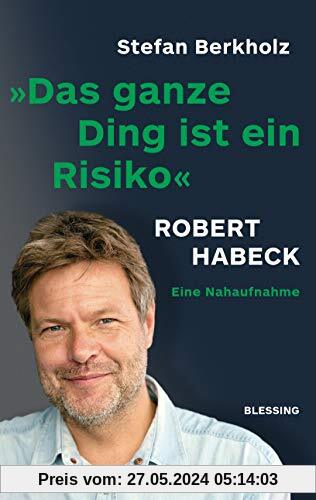 Das ganze Ding ist ein Risiko: Robert Habeck - eine Nahaufnahme