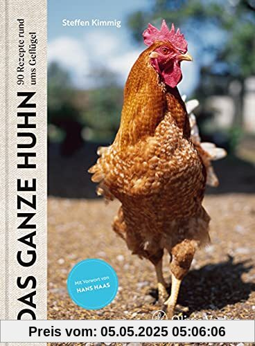 Das ganze Huhn: 90 Rezepte rund ums Geflügel