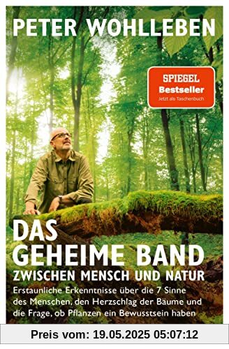 Das geheime Band zwischen Mensch und Natur: Erstaunliche Erkenntnisse über die 7 Sinne des Menschen, den Herzschlag der Bäume und die Frage, ob Pflanzen ein Bewusstsein haben