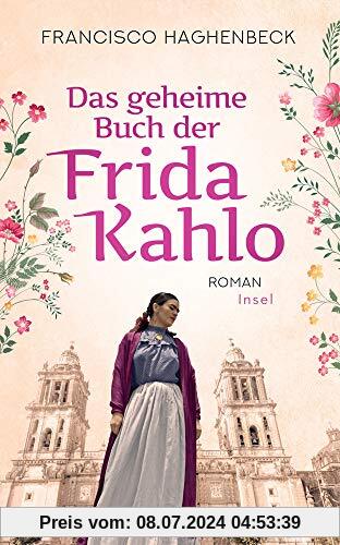 Das geheime Buch der Frida Kahlo: Roman (insel taschenbuch)