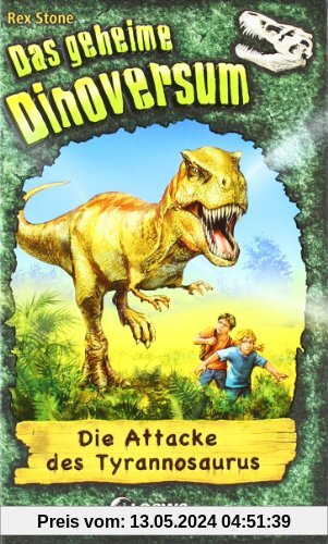 Das geheime Dinoversum 01. Die Attacke des Tyrannosaurus