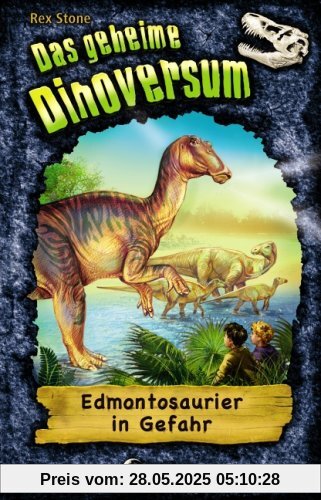 Das geheime Dinoversum 06. Edmontosaurier in Gefahr Das geheime Dinoversum 06. Edmontosaurier in Gefahr