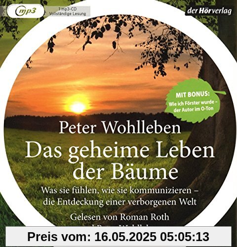 Das geheime Leben der Bäume: Was sie fühlen, wie sie kommunizieren - die Entdeckung einer verborgenen Welt - Mit Bonus: Wie ich Förster wurde - der Autor im O-Ton - limitierte Sonderausgabe