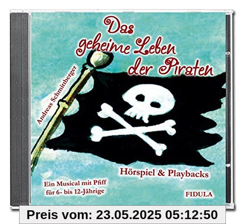 Das geheime Leben der Piraten - CD: Hörspiel (mit allen Songs) & Playbacks zum gleichnamigen Musical