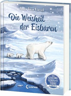 Das geheime Leben der Tiere (Arktis) - Die Weisheit der Eisbären von Loewe / Loewe Verlag GmbH