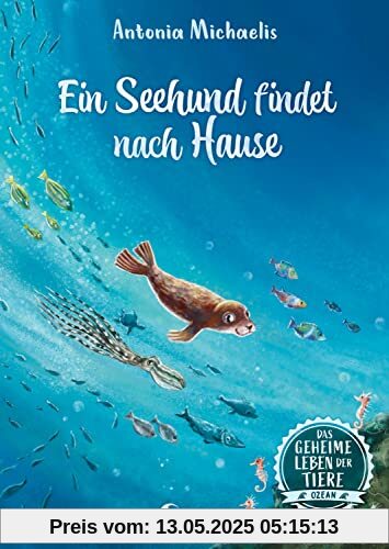 Das geheime Leben der Tiere (Ozean, Band 4) - Ein Seehund findet nach Hause: Erlebe die Tierwelt und die Geheimnisse des Meeres wie noch nie zuvor - Kinderbuch ab 8 Jahren