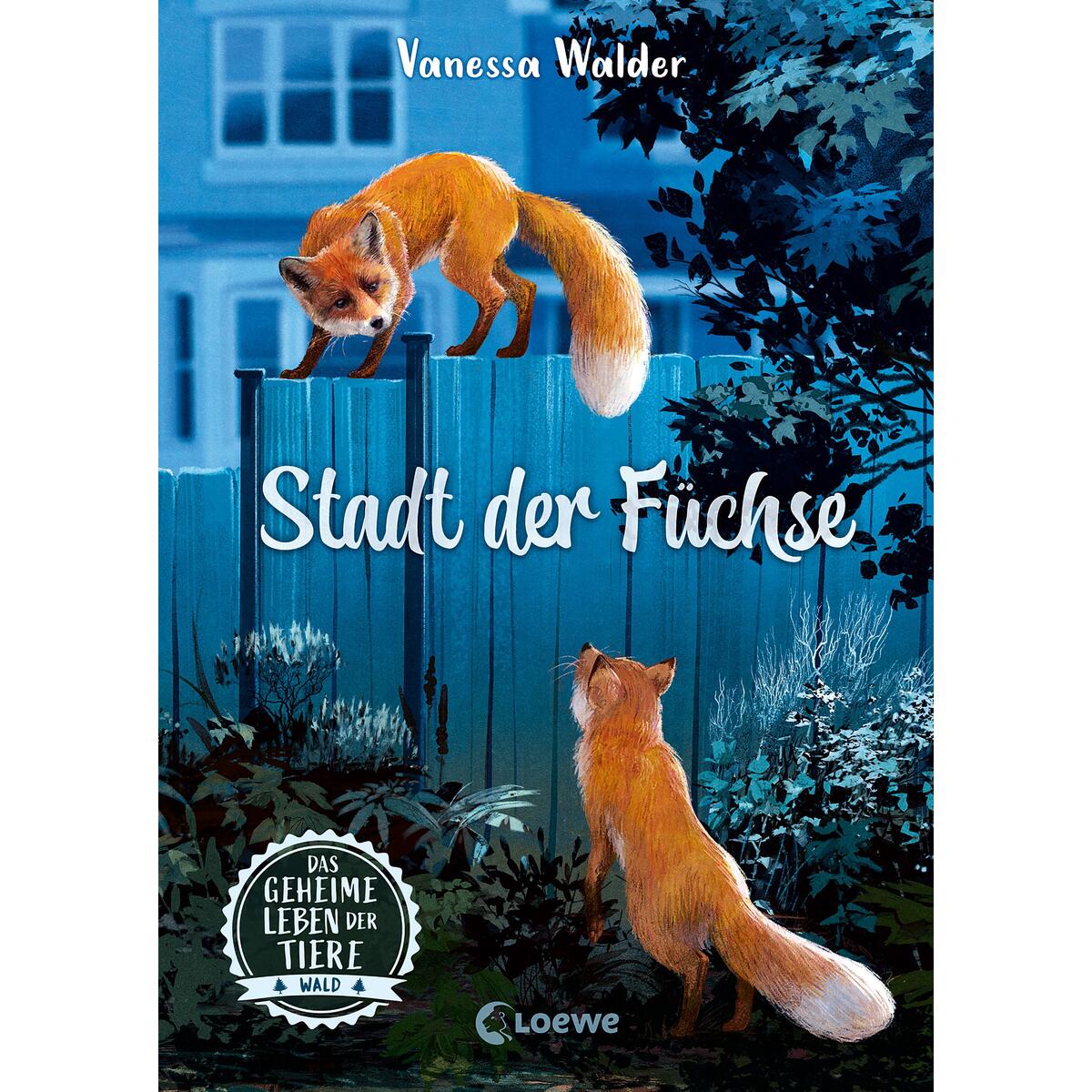 Das geheime Leben der Tiere (Wald) - Stadt der Füchse von Loewe Verlag GmbH