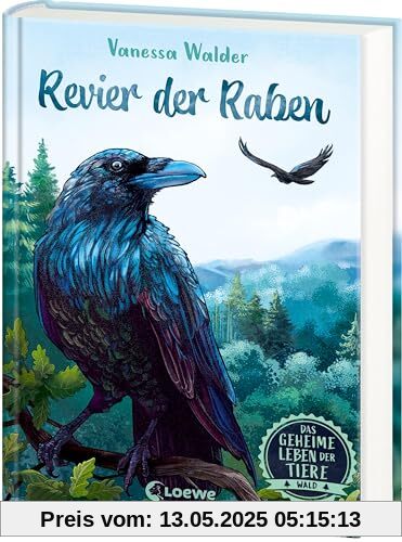 Das geheime Leben der Tiere (Wald, Band 4) - Revier der Raben: Erlebe die Tierwelt und die Geheimnisse der Wälder wie noch nie zuvor - Kinderbuch ab 8 Jahren