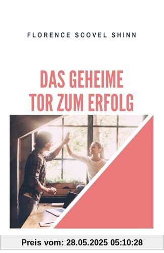 Das geheime Tor zum Erfolg: The Secret Door to Success Das geheime Tor zum Erfolg: The Secret Door to Success