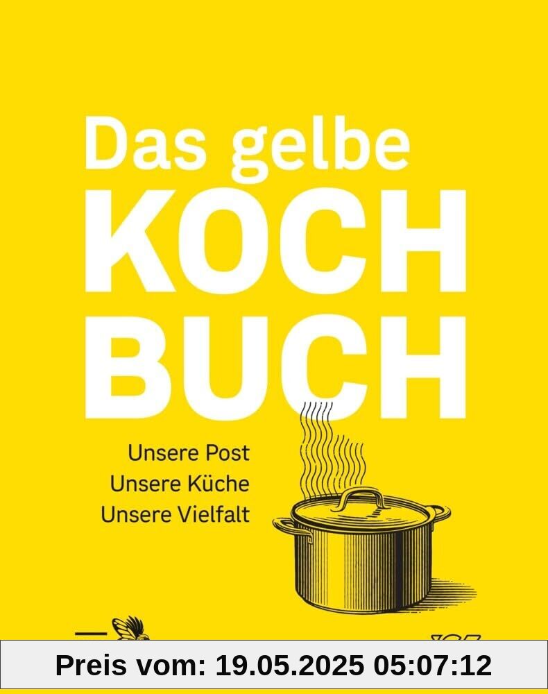 Das gelbe Kochbuch: Die Post, ihre Küche, ihre Vielfalt Das gelbe Kochbuch: Die Post, ihre Küche, ihre Vielfalt