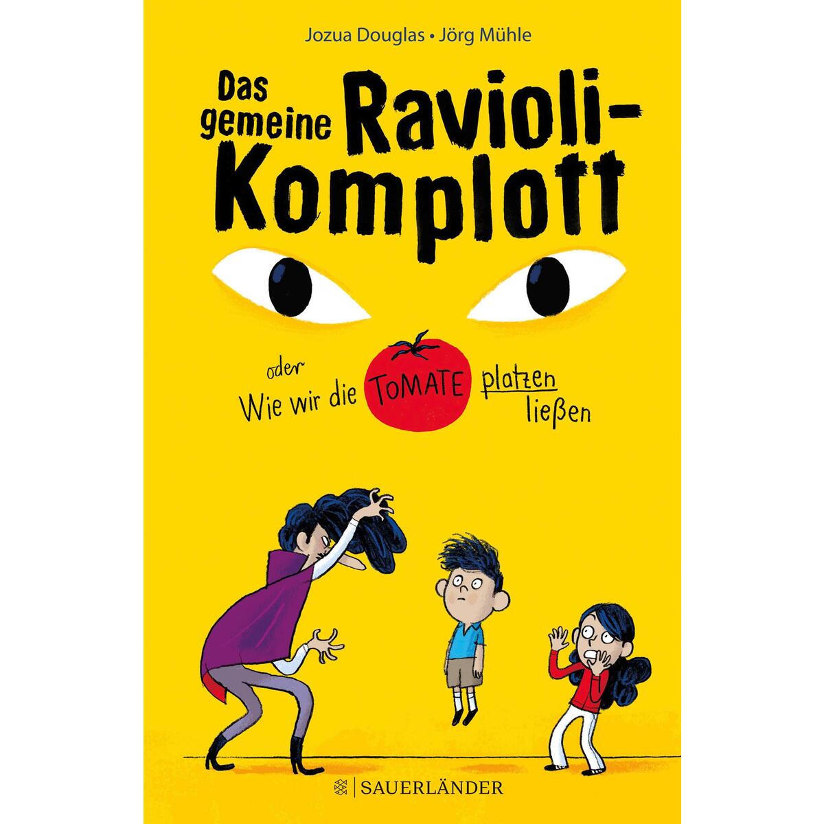 Das gemeine Ravioli-Komplott oder Wie wir die Tomate platzen ließen von FISCHER Sauerländer